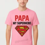 Glow Mall “Papa My Superhero” Polyester Sublimation Printed T-Shirt – Unisex (Yellow, White, Pink | S, M, L)